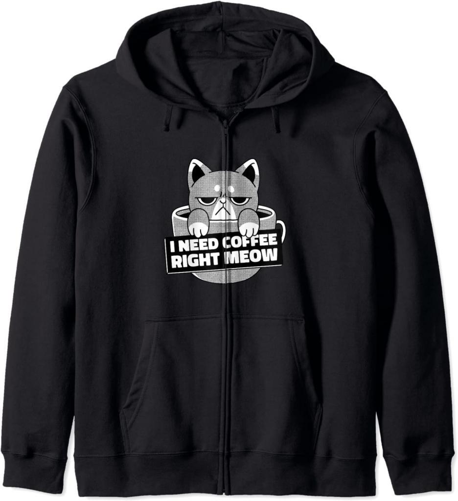 Katze in Kaffeetasse und I need coffee right Meow zip hoodie